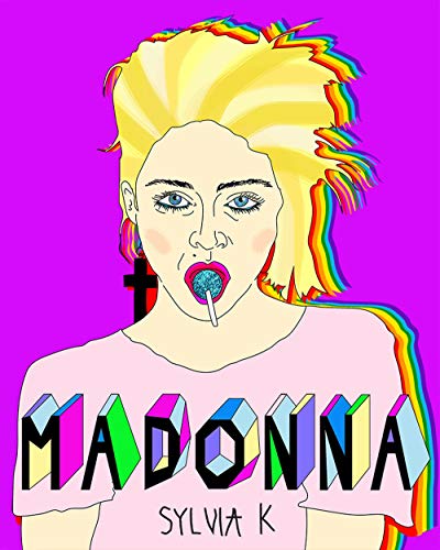 Madonna. Vita Di Madonna Illustrata Da Sylvia K