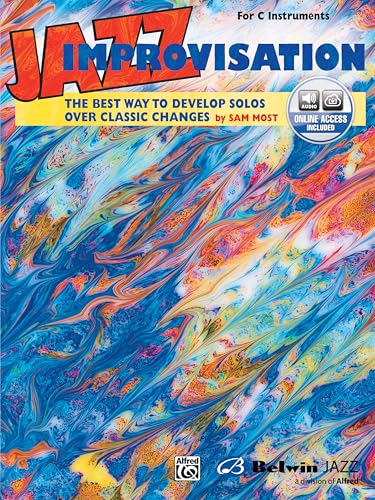 Jazz Improvisation: The Best Way To Develop Solos Over Classic Changes: For C Instruments