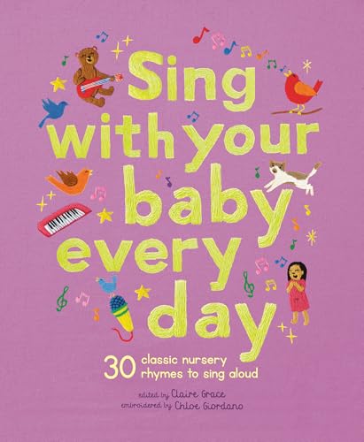 Sing With Your Baby Every Day: 30 Songs And Nursery Rhymes To Sing Along To