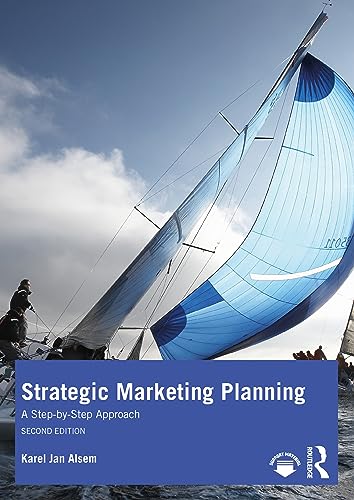 Strategic Marketing Planning: A Step-By-Step Approach