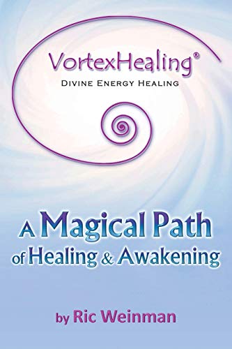 Vortexhealing® Divine Energy Healing: A Magical Path Of Healing And Awakening