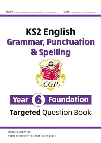 Ks2 English Year 6 Foundation Grammar, Punctuation & Spelling Targeted Question Book With Answers