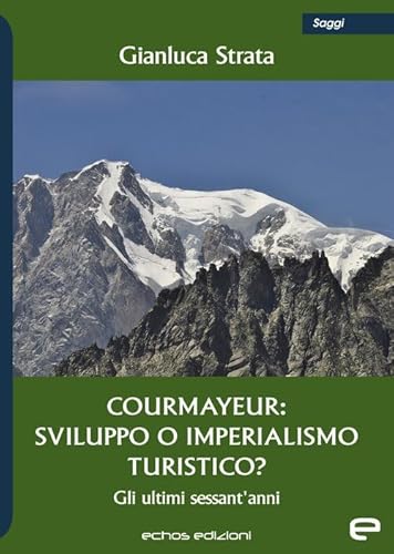 Courmayeur: Sviluppo O Imperialismo Turistico?