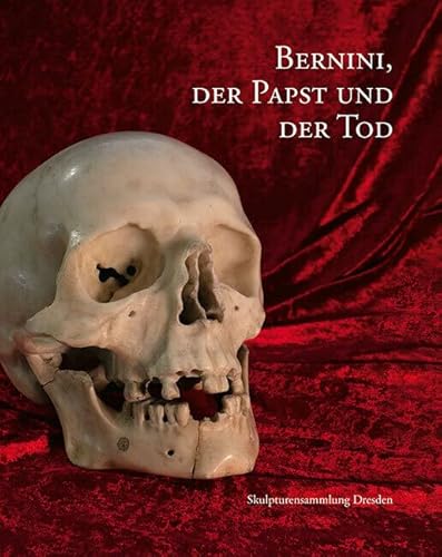 Bernini, Der Papst Und Der Tod: Skulpturensammlung Dresden