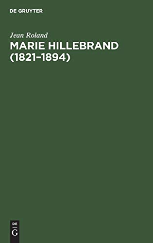 Marie Hillebrand 1821-1894: Ihr Leben Und Erzieherisches Wirken; Nebst Originalbriefen Von Marie Hillebrand Als Anhang