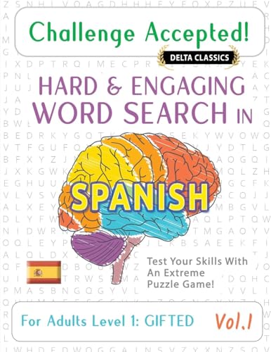 Challenge Accepted! - Hard And Engaging Word Search In Spanish For Adults Level 1: Gifted - Vol.1 - Delta Classics - Test Your Skills With An Extreme 