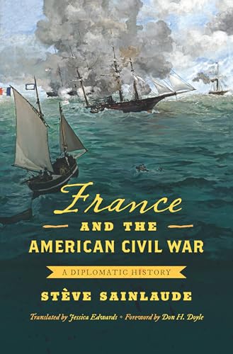 France And The American Civil War: A Diplomatic History
