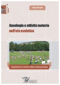Auxologia E Attività Motoria Nell'Età Evolutiva. Esperienza E Ricerca Nella Scuola Primaria