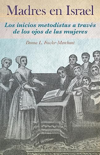 Madres En Israel: Los Inicios Del Metodismo A Través De Los Ojos De Las Mujeres