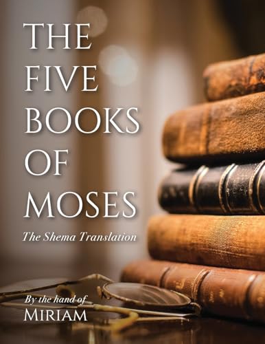 The Five Books Of Moses: The Shema Translation