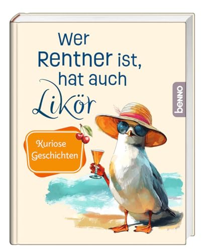 Wer Rentner Ist, Hat Auch Likör: Kuriose Geschichten