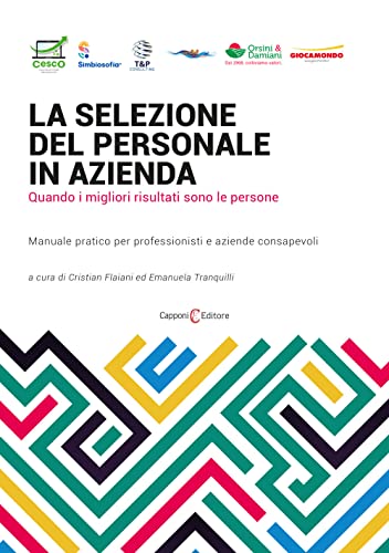 La Selezione Del Personale In Azienda. Quando I Migliori Risultati Sono Le Persone. Manuale Pratico Per Professionisti E Aziende Consapevoli