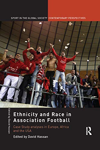Ethnicity And Race In Association Football: Case Study Analyses In Europe, Africa And The Usa
