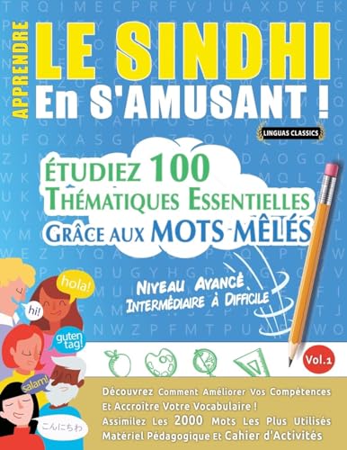 Apprendre Le Sindhi En S'Amusant - Niveau Avancé: Intermédiaire À Difficile - Étudiez 100 Thématiques Essentielles Grâce Aux Mots Mêlés - Vol.1