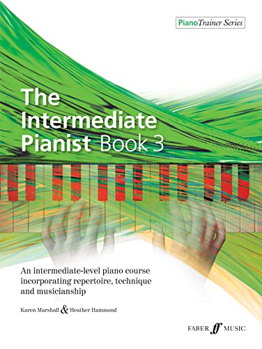 The Intermediate Pianist: An Intermediate-Level Piano Course Incorporating Repertoire, Technique, And Musicianship: 3