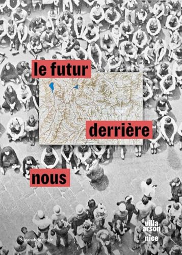 Le Futur Derrière Nous. L’Arte Italiana Dagli Anni Novanta. Il Contemporaneo Si Confronta Con Il Passato. Ediz. Italiana, Inglese E Francese: L'Art It