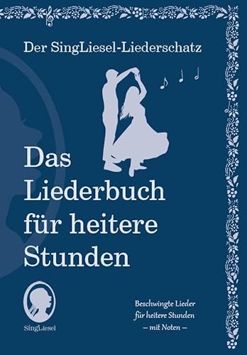 Die Schönsten Lieder Für Heitere Stunden. Das Liederbuch Für Senioren Im Großdruck. Mit Noten (Der Singliesel-Liederschatz - Das Liederbuch): 5