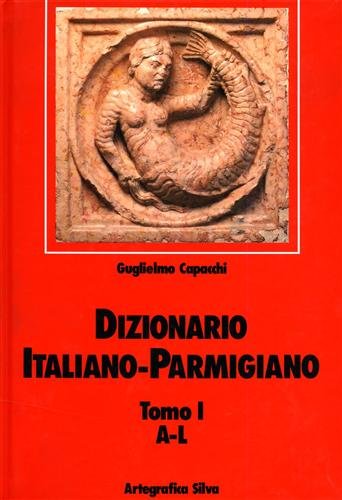 Dizionario Italiano Parmigiano. Vol. I: A-L: Vol. 1