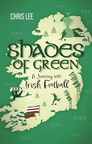 Shades Of Green: A Journey Into Irish Football