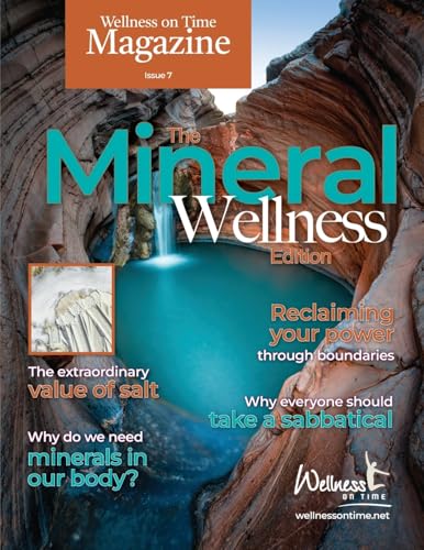 Wellness On Time Magazine: Mineral Wellness Edition: Mineral Wellness Edition: The Mineral Wellness Edition