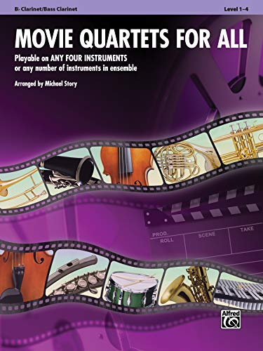 Movie Quartets For All: B-Flat Clarinet, Bass Clarinet: Playable On Any Four Instruments Or Any Number Of Instruments In Ensemble