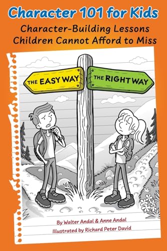 Character 101 For Kids: Character-Building Lessons Children Cannot Afford To Miss