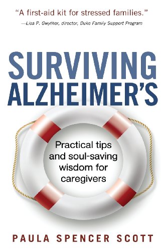 Surviving Alzheimer'S: Practical Tips And Soul-Saving Wisdom For Caregivers