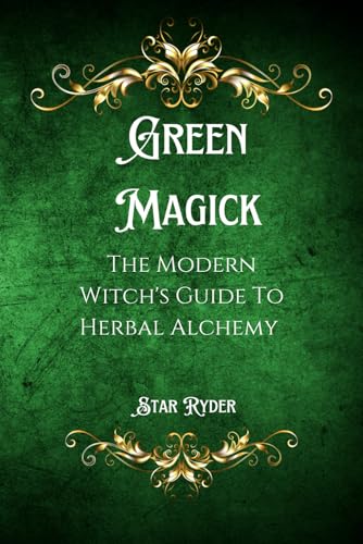Green Magick: The Modern Witch'S Guide To Herbal Alchemy