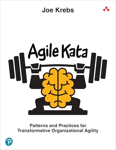 Agile Kata: Patterns And Practices For Transformative Organizational Agility