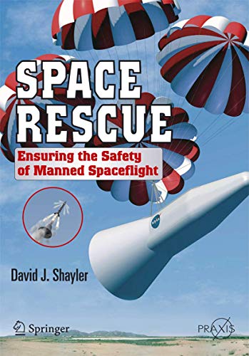 Space Rescue: Ensuring The Safety Of Manned Spaceflight (Springer Praxis Books / Space Exploration): Ensuring The Safety Of Manned Spacecraft