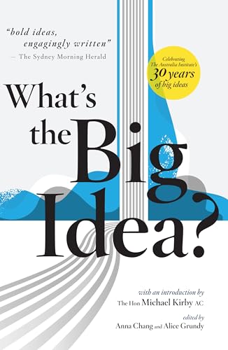 What'S The Big Idea?: 30 Years Of The Australia Institute