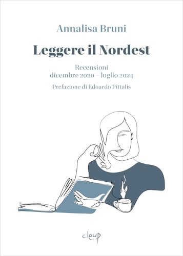 Leggere Il Nordest. Recensioni Dicembre 2020-Luglio 2024