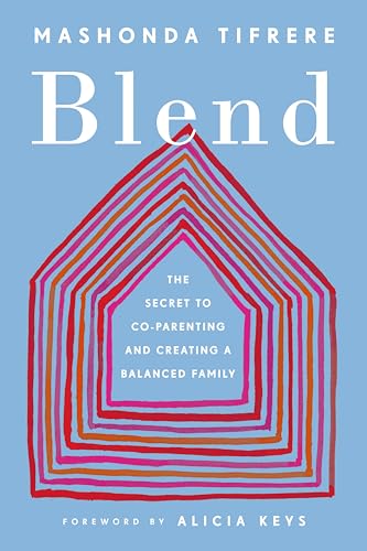 Blend: The Secret To Co-Parenting And Creating A Balanced Family