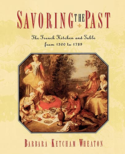 Savoring The Past: The French Kitchen And Table From 1300 To 1789