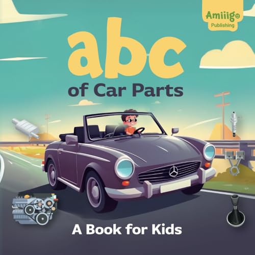 Abc Of Car Parts: A Book For Kids: An Illustrated Alphabet For Young Auto Enthusiasts: 1