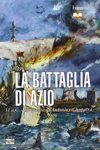 La Battaglia Di Azio. 31 A. C. La Caduta Di Antonio E Cleopatra