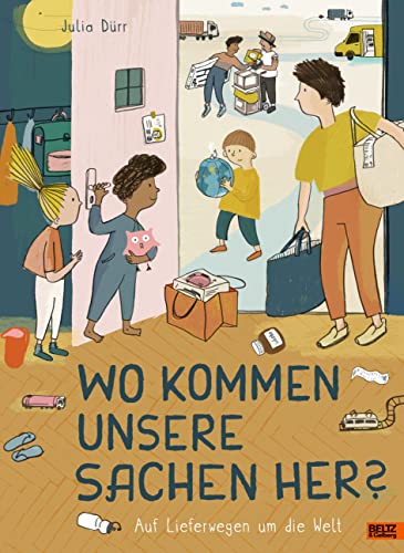 Wo Kommen Unsere Sachen Her?: Auf Lieferwegen Um Die Welt