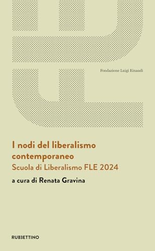 I Nodi Del Liberalismo Contemporaneo. Scuola Di Liberalismo Fle 2024