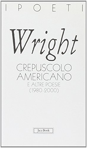 Crepuscolo Americano E Altre Poesie (1980-2000)