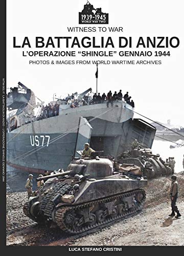 La Battaglia Di Anzio: L'Operazione "Shingle" Gennaio 1944