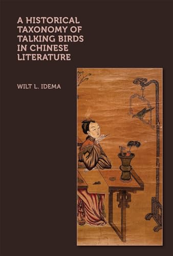 A Historical Taxonomy Of Talking Birds In Chinese Literature (Harvard-Yenching Institute Monograph Series)