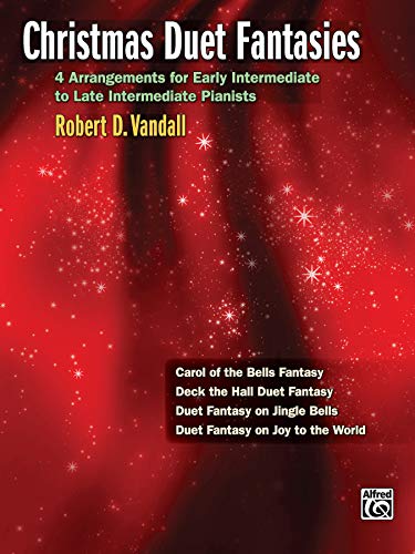 Christmas Duet Fantasies: 4 Arrangements For Early Intermediate To Late Intermediate Pianists