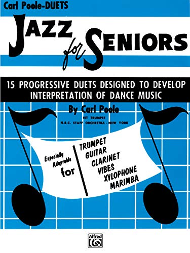 Jazz For Seniors: 15 Progressive Duets Designed To Develop Interpretation Of Dance Music, Especially Adaptable For Trumpet, Guitar, Clarinet, Vives, X