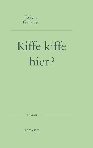 Kiffe Kiffe Hier ?: Roman