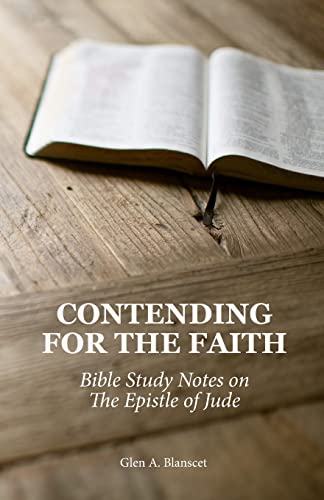 Contending For The Faith: Bible Study Notes On The Epistle Of Jude