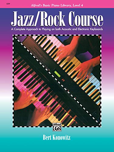 Jazz / Rock Course: A Complete Approach To Playing On Both Acoustic And Electronic Keyboards