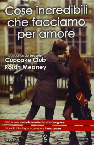 Cose Incredibili Che Facciamo Per Amore