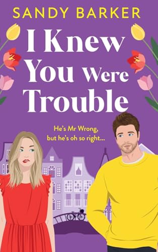 I Knew You Were Trouble: A Brand New Gorgeously Funny Romantic Comedy From Sandy Barker For 2025