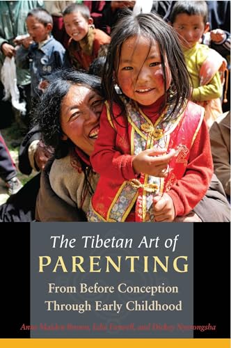 The Tibetan Art Of Parenting: From Before Conception Through Early Childhood