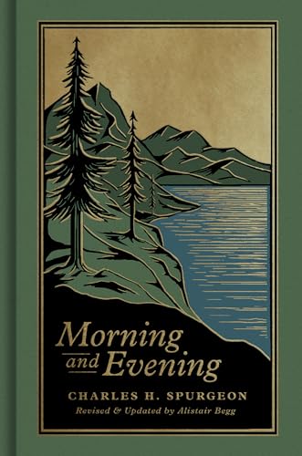 Morning And Evening: A New Edition Of The Classic Devotional Based On The Holy Bible, English Standard Version